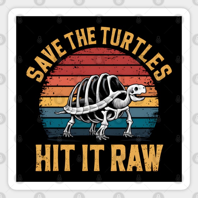 Save The Turtles Hit It Raw Magnet by MakerMind8.2